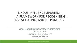 Undue Influence Updated: a Framework for Recognizing, Investigating, and Responding