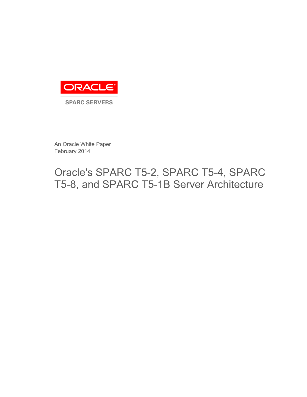 Oracle's SPARC T5-2, SPARC T5-4, SPARC T5-8, and SPARC T5-1B Server Architecture Oracle's SPARC T5-2, SPARC T5-4, SPARC T5-8, and SPARC T5-1B Server Architecture