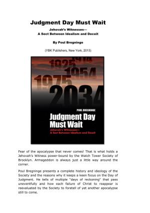 Judgment Day Must Wait Jehovah’S Witnesses— a Sect Between Idealism and Deceit