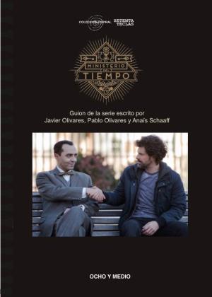 Guion De La Serie Escrito Por Javier Olivares, Pablo Olivares Y Anaïs Schaaff