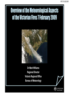 WIT.013.002.0001 Overview of the Meteorological Aspects of the Victorian Fires 7 February 2009