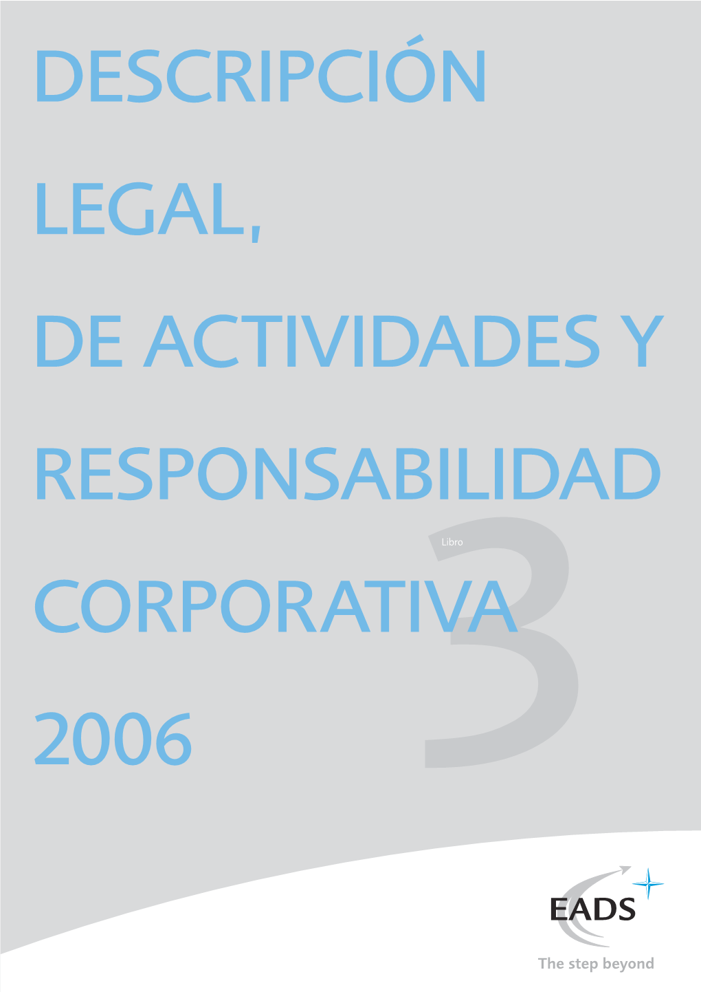 Descripción Legal, De Actividades Y Responsabilidad Corporativa 2006 EUROPEAN AERONAUTIC DEFENCE and SPACE COMPANY EADS N.V