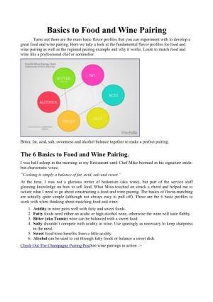 Basics to Food and Wine Pairing Turns out There Are the Main Basic Flavor Profiles That You Can Experiment with to Develop a Great Food and Wine Pairing