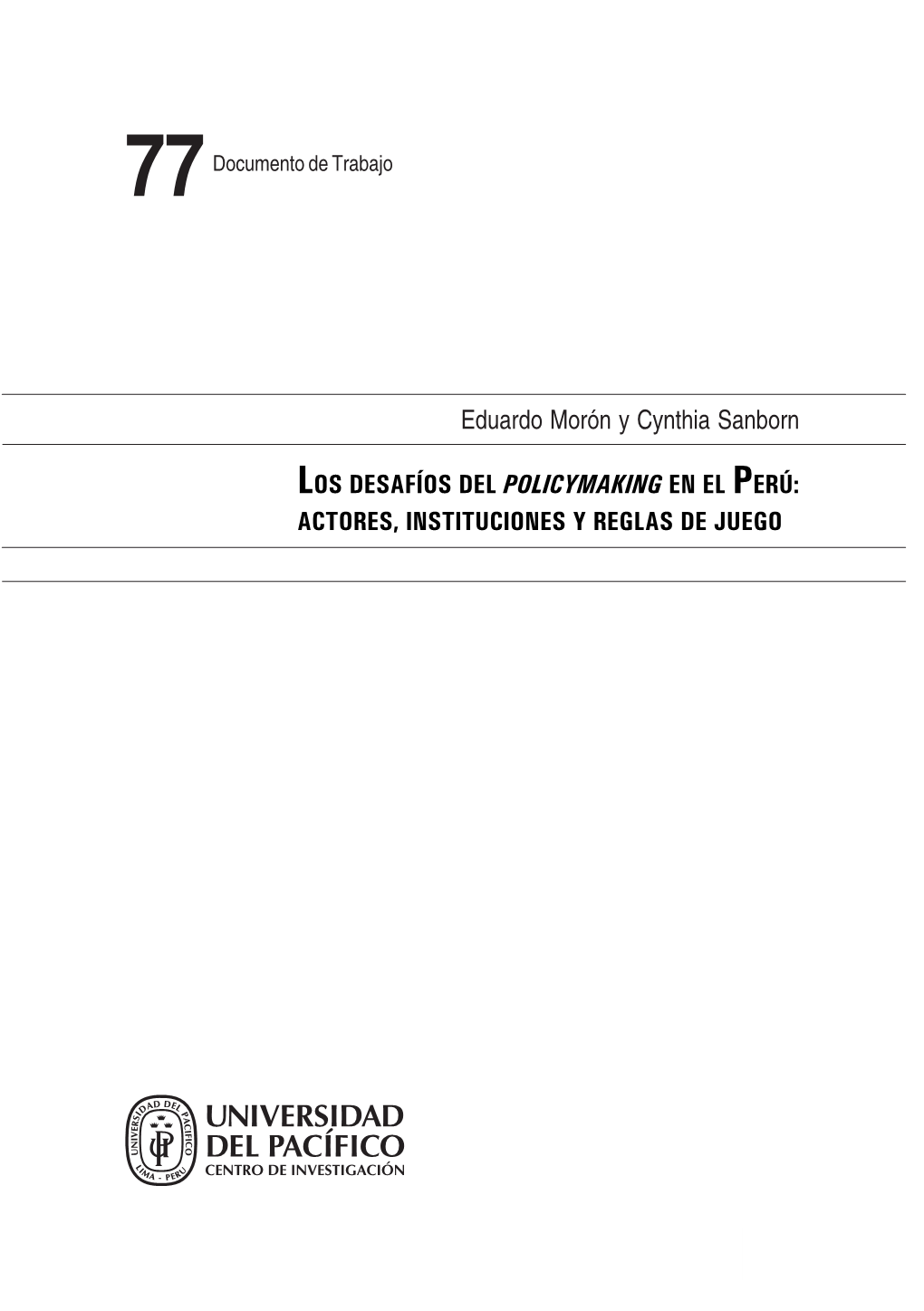 Los Desafíos Del Policymaking En El Perú: Actores, Instituciones Y Reglas De Juego Eduardo Morón Y Cynthia Sanborn