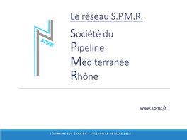 Le Réseau S.P.M.R. Société Du Pipeline Méditerranée Rhône
