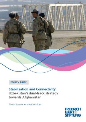 Stabilization and Connectivity Uzbekistan's Dual-Track Strategy Towards Afghanistan