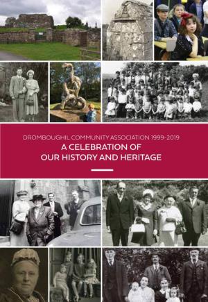 A Celebration of Our History and Heritage Dromboughil Community Association 1999-2019 a Celebration of Our History and Heritage
