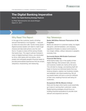 The Digital Banking Imperative Vision: the Digital Banking Strategy Playbook by Peter Wannemacher and Jacob Morgan March 21, 2017
