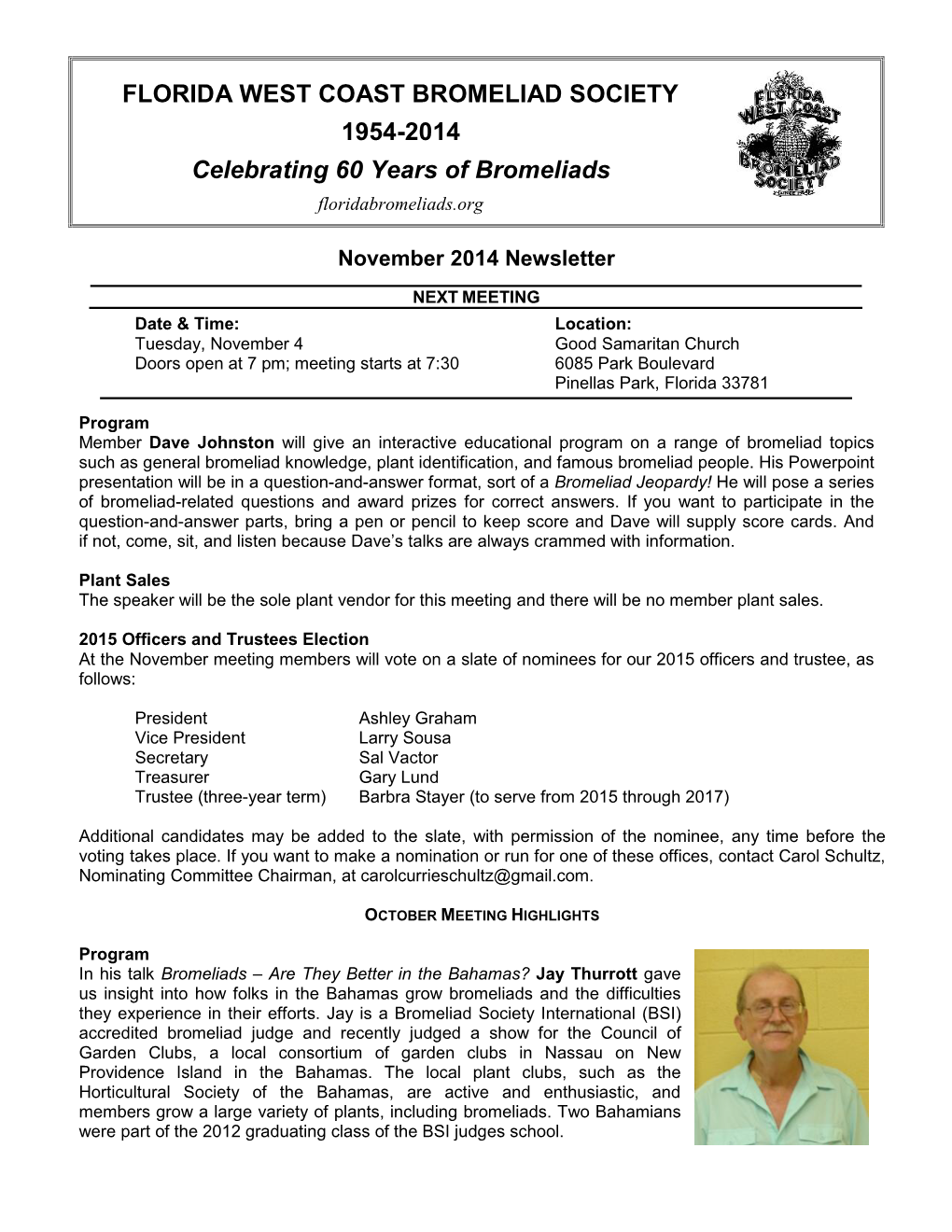 FLORIDA WEST COAST BROMELIAD SOCIETY 1954-2014 Celebrating 60 Years of Bromeliads Floridabromeliads.Org