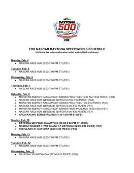 FOX NASCAR DAYTONA SPEEDWEEKS SCHEDULE (All Times Live Unless Otherwise Noted and Subject to Change)