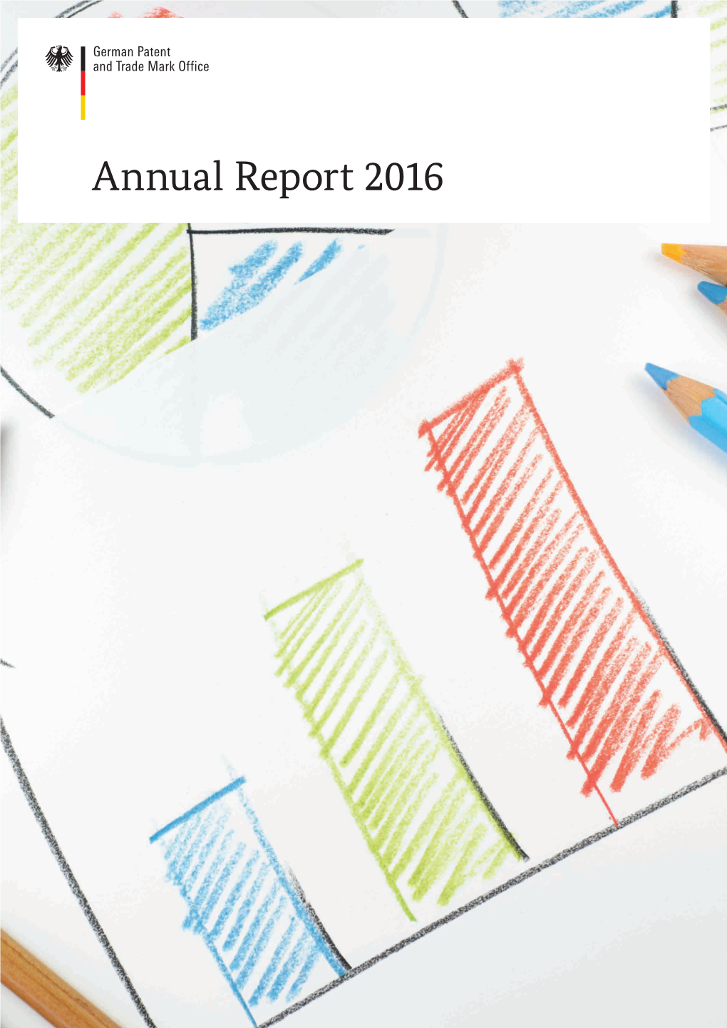 Annual Report 2016 German Patent and Trade Mark Office Annual Report 2016Annual at a Glance