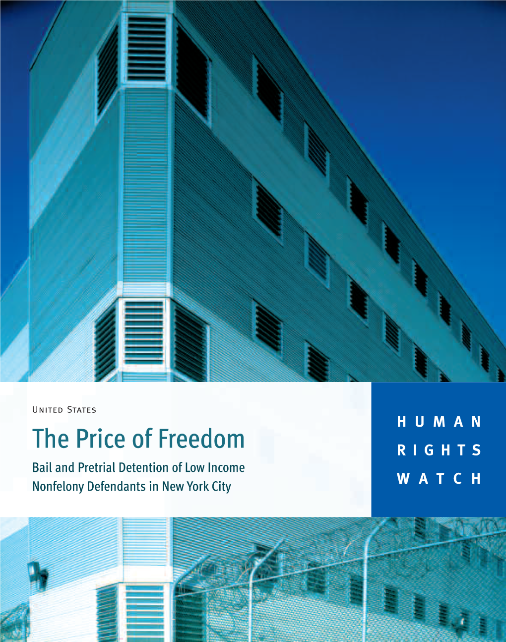 The Price of Freedom RIGHTS Bail and Pretrial Detention of Low Income Nonfelony Defendants in New York City WATCH