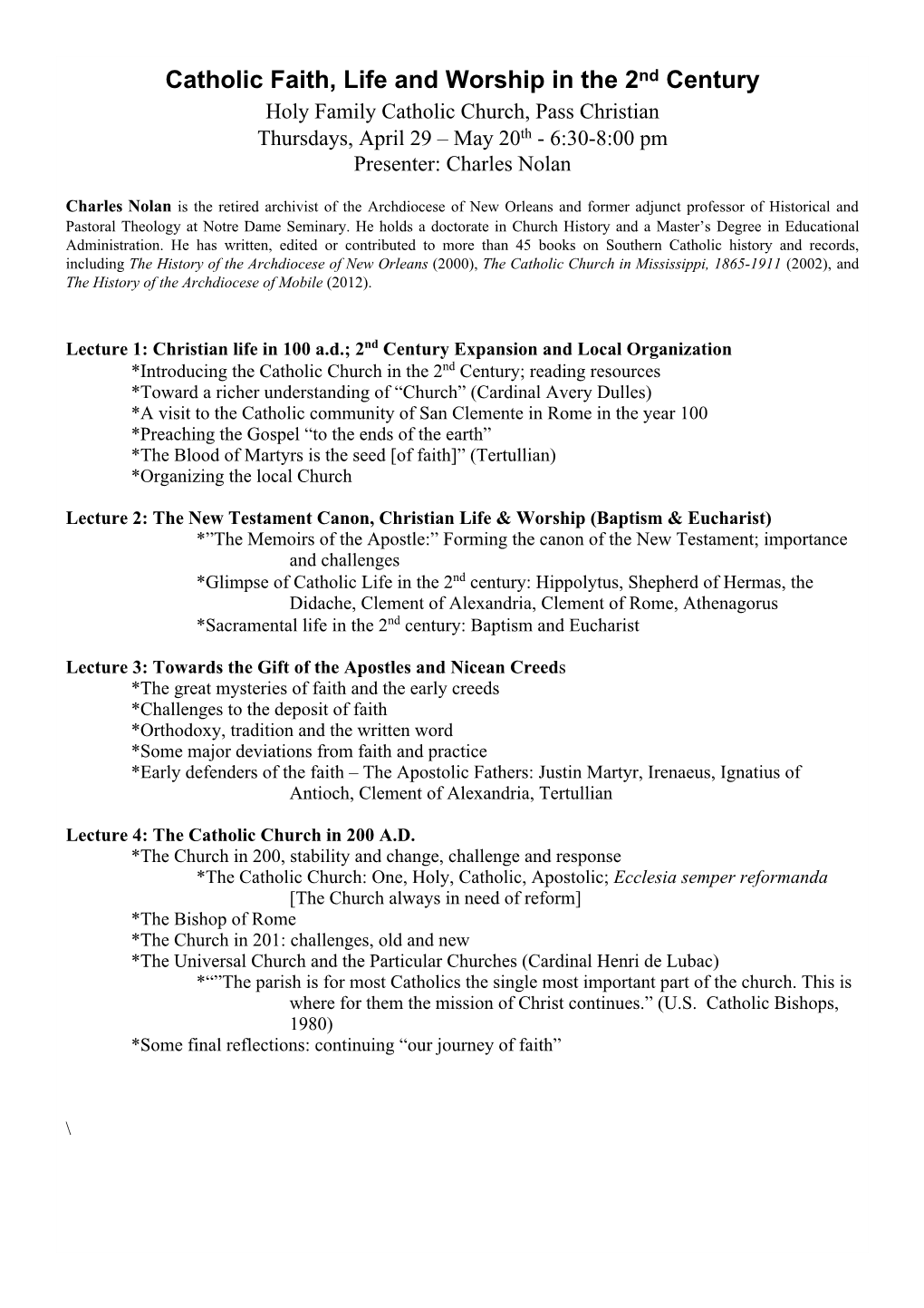 Catholic Faith, Life and Worship in the 2Nd Century Holy Family Catholic Church, Pass Christian Thursdays, April 29 – May 20Th - 6:30-8:00 Pm Presenter: Charles Nolan