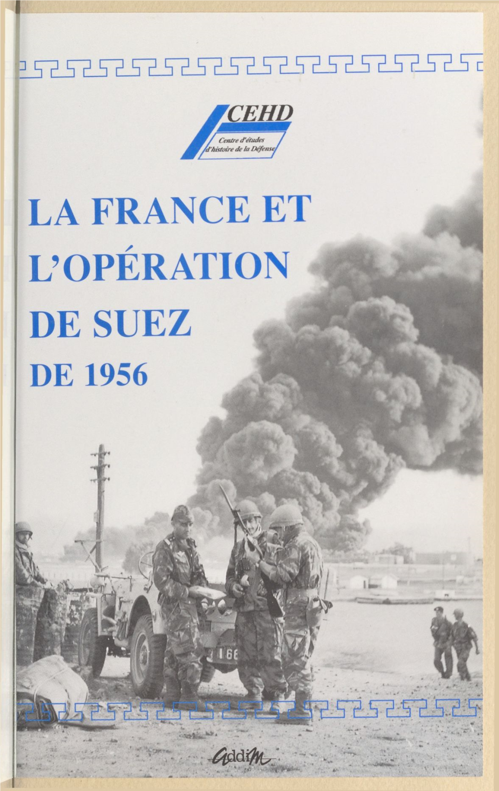 La France Et L'opération De Suez De 1956. Actes D'une Table Ronde