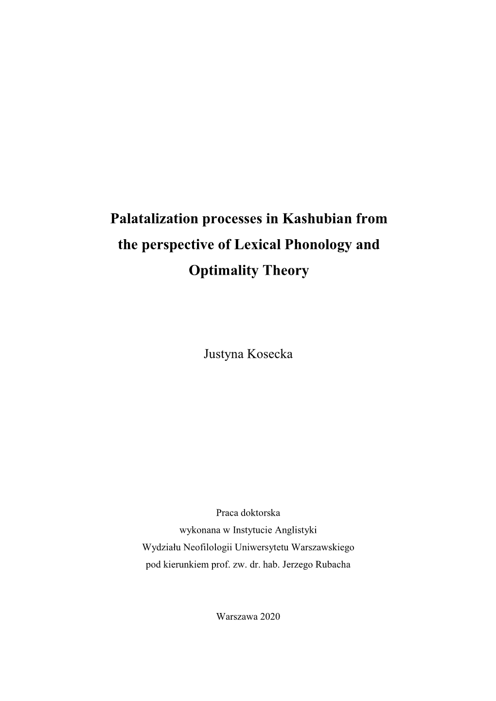 Palatalization Processes in Kashubian from the Perspective of Lexical Phonology and Optimality Theory