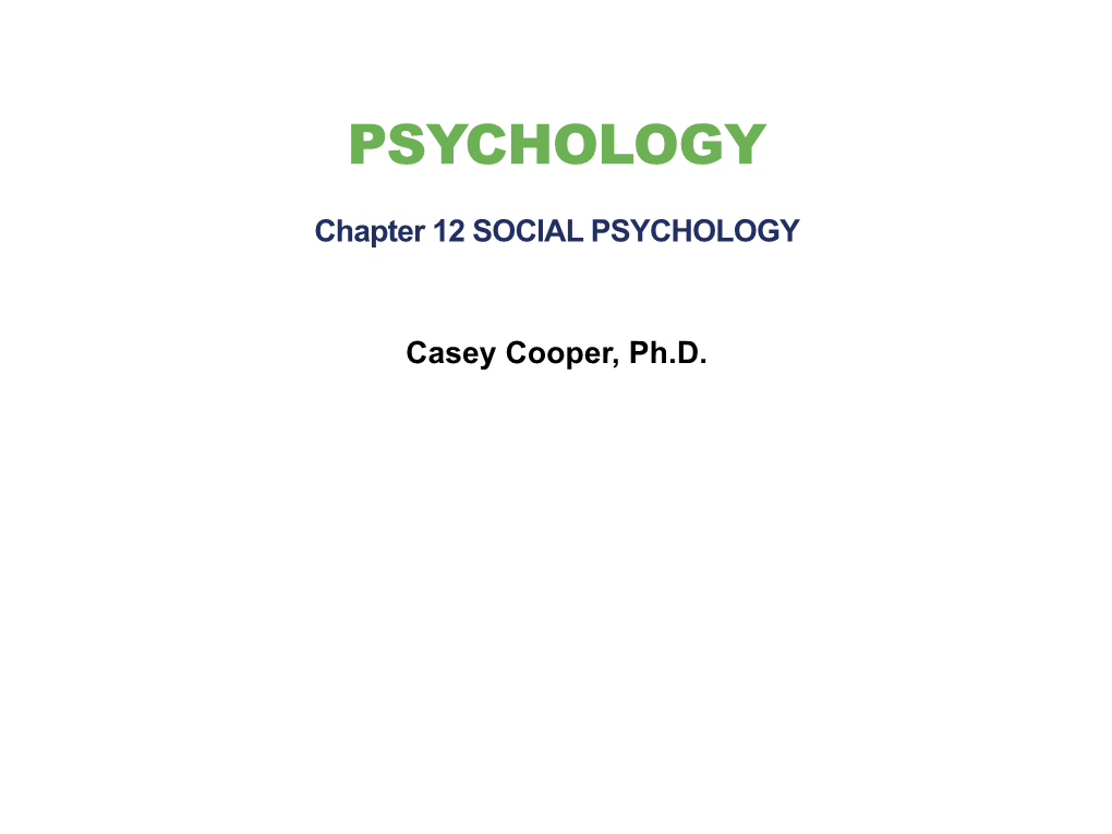 PSYCHOLOGY Chapter 12 SOCIAL PSYCHOLOGY
