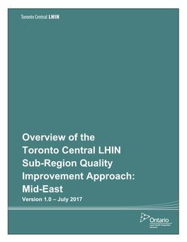 Overview of the Toronto Central LHIN Sub-Region Quality Improvement Approach: Mid-East Version 1.0 – July 2017