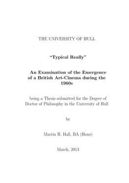 THE UNIVERSITY of HULL “Typical Really” an Examination of the Emergence of a British Art-Cinema During the 1960S Being A