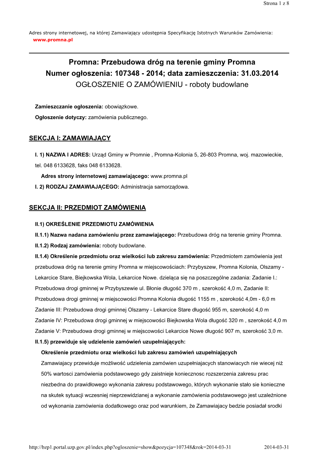 Promna: Przebudowa Dróg Na Terenie Gminy Promna Numer Ogłoszenia: 107348 - 2014; Data Zamieszczenia: 31.03.2014 OGŁOSZENIE O ZAMÓWIENIU - Roboty Budowlane