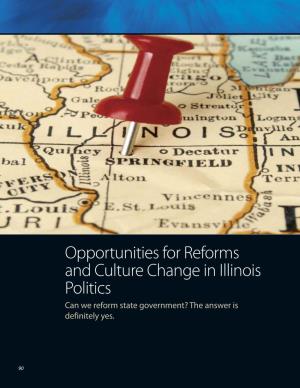 Opportunities for Reforms and Culture Change in Illinois Politics Can We Reform State Government? the Answer Is Definitely Yes