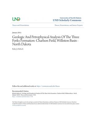 Geologic and Petrophysical Analysis of the Three Forks Formation: Charlson Field, Williston Basin - North Dakota Bailey Jo Bubach