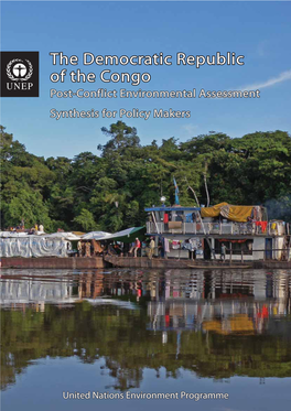 The Democratic Republic of the Congo Post-Conflict Environmental Assessment Synthesis for Policy Makers