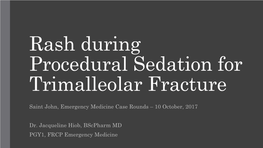 Rash During Procedural Sedation for Trimalleolar Fracture