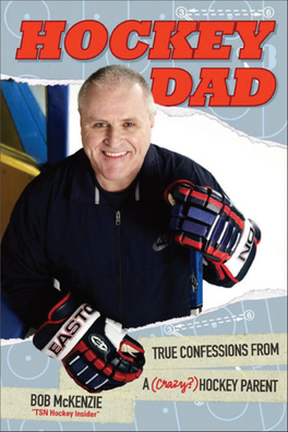 HOCKEY DAD True Confessions of a (Crazy?) Hockey Parent