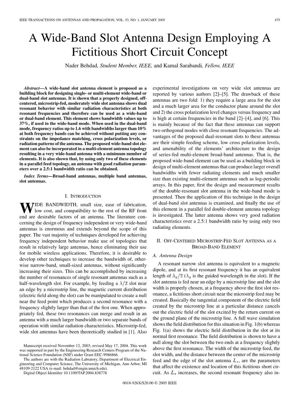 A Wide-Band Slot Antenna Design Employing a Fictitious Short Circuit Concept Nader Behdad, Student Member, IEEE, and Kamal Sarabandi, Fellow, IEEE