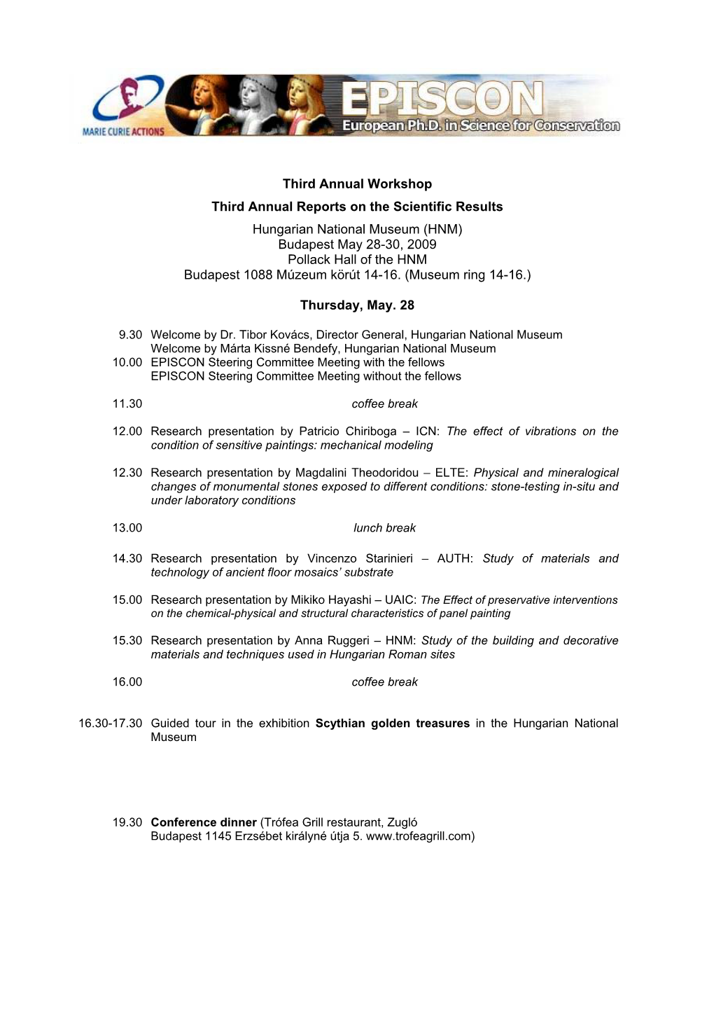 Third Annual Workshop Third Annual Reports on the Scientific Results Hungarian National Museum (HNM) Budapest May 28-30, 2009 Po