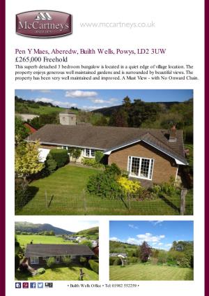 Pen Y Maes, Aberedw, Builth Wells, Powys, LD2 3UW £265,000 Freehold This Superb Detached 3 Bedroom Bungalow Is Located in a Quiet Edge of Village Location