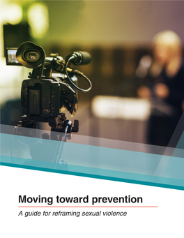 Moving Towards Prevention: a Guide for Reframing Sexual Violence