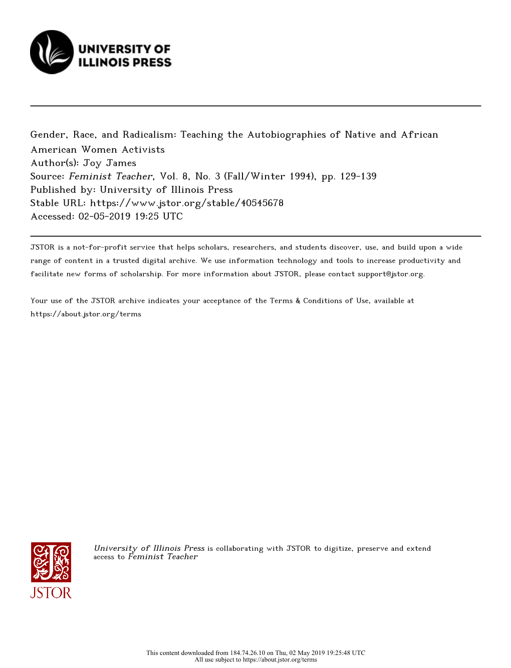 Gender, Race, and Radicalism: Teaching the Autobiographies of Native and African American Women Activists Author(S): Joy James Source: Feminist Teacher, Vol