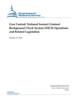 Gun Control: National Instant Criminal Background Check System (NICS) Operations and Related Legislation