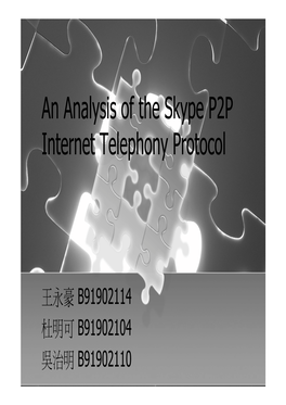An Analysis of the Skype P2P Internet Telephony Protocol