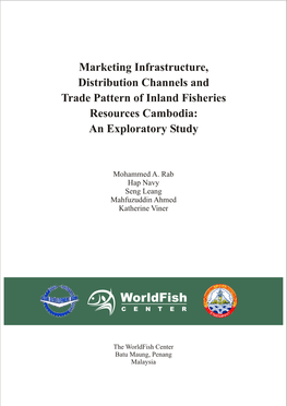 Marketing Infrastructure, Distribution Channels and Trade Pattern of Inland Fisheries Resources Cambodia: an Exploratory Study