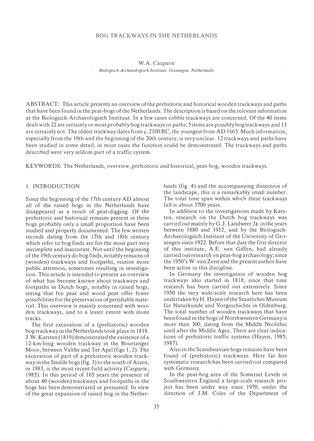 BOG TRACKW a YS in the NETHERLANDS W.A. Casparie Biologisch-Archaeologisch II/Stitl/III, Grol/Il/Gel/, Nether/{/I/Ds ABSTRACT: T