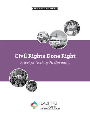 Civil Rights Done Right a Tool for Teaching the Movement TEACHING TOLERANCE