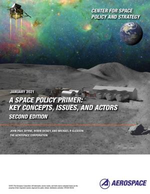 SPACE POLICY PRIMER Key Concepts, Issues, and Actors SECOND EDITION