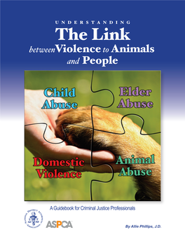 Understanding the Link Between Violence to Animals and People: a Guidebook for Criminal Justice Professionals