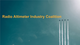 Radio Altimeter Industry Coalition Coalition Overview David Silver, Aerospace Industries Association