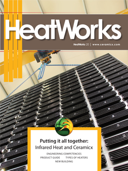 Putting It All Together: Infrared Heat and Ceramicx ENGINEERING COMPETENCIES PRODUCT GUIDE TYPES of HEATERS NEW BUILDING CERAMICX INFRARED for INDUSTRY