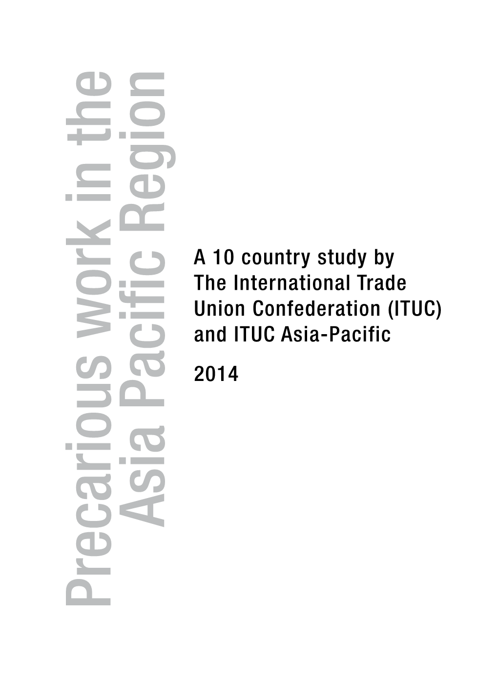 Precarious Work in Asia Pacific Has Been Identified by Trade Unions Across the Region As a Central Concern for Working People