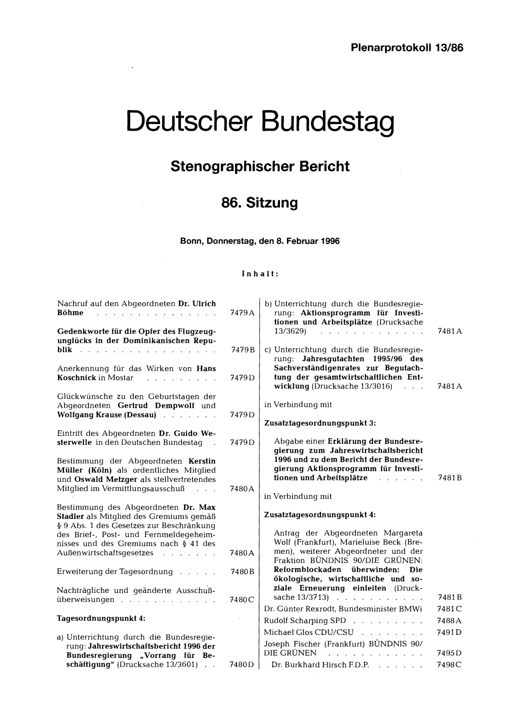 7654 B Gesetzes Zur Änderung Des Betäu- Bungsmittelgesetzes (Drucksachen 13/ Tagesordnungspunkt 17: 3216, 13/3652) 7638 C Antrag Der Abgeordneten Dr