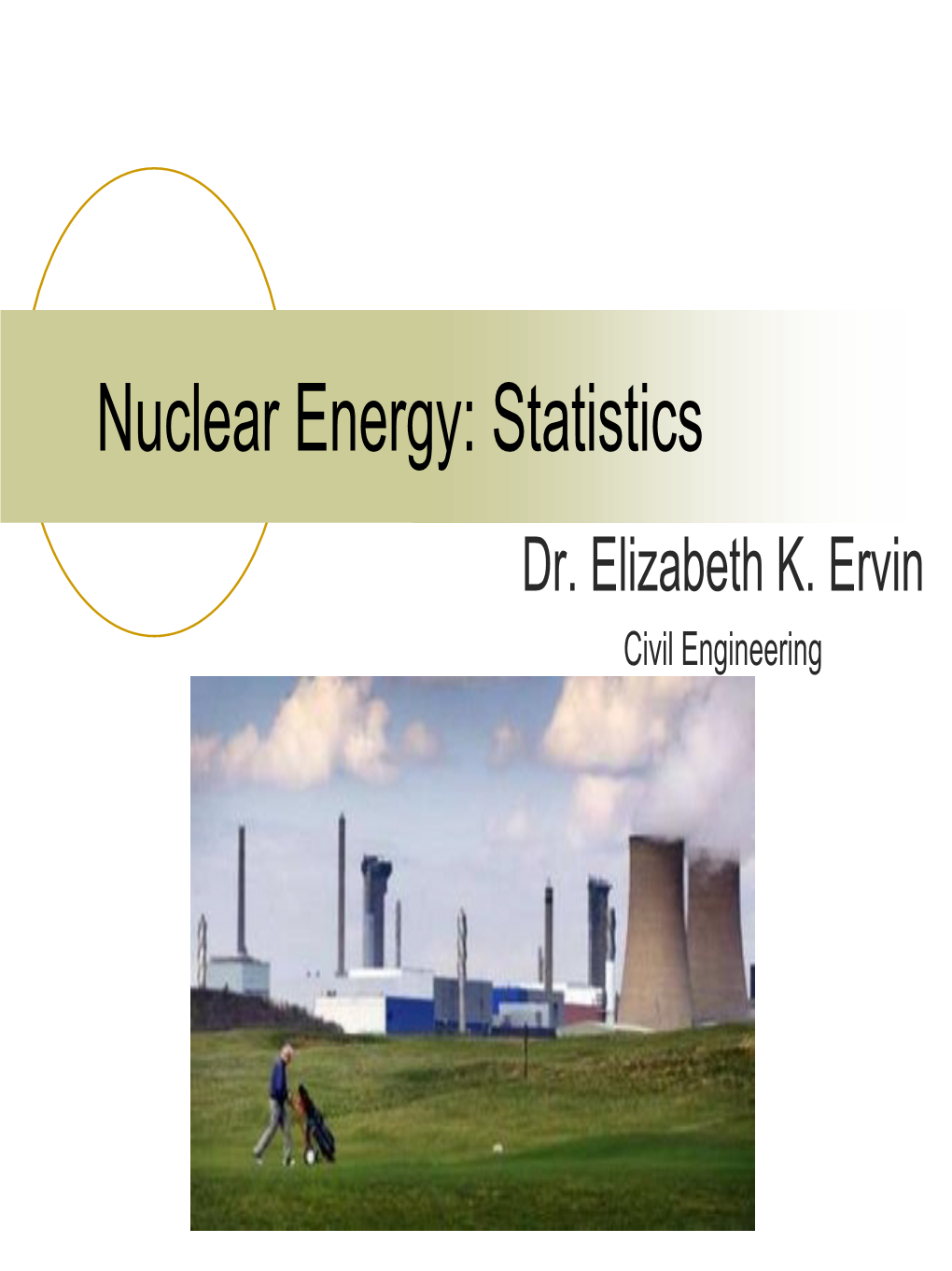 Nuclear Energy: Statistics Dr