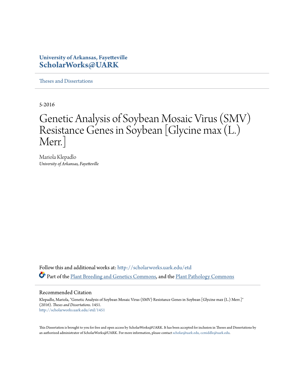 Genetic Analysis of Soybean Mosaic Virus (SMV) Resistance Genes in Soybean [Glycine Max (L.) Merr.] Mariola Klepadlo University of Arkansas, Fayetteville