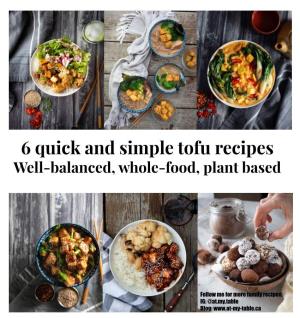 6 Quick and Simple Tofu Recipes Well-Balanced, Whole-Food, Plant Based