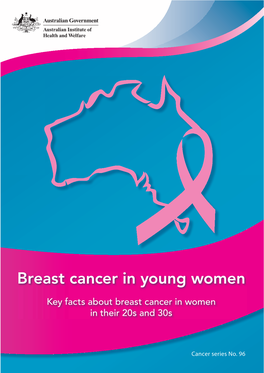 Breast Cancer in Young Women Key Facts About Breast Cancer in Women in Their 20S and 30S