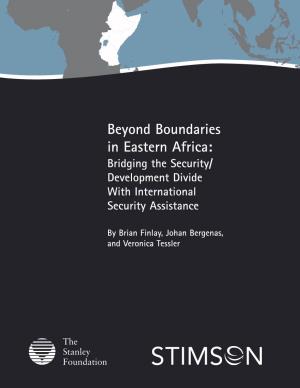 Beyond Boundaries in Eastern Africa: Bridging the Security/ Development Divide with International Security Assistance