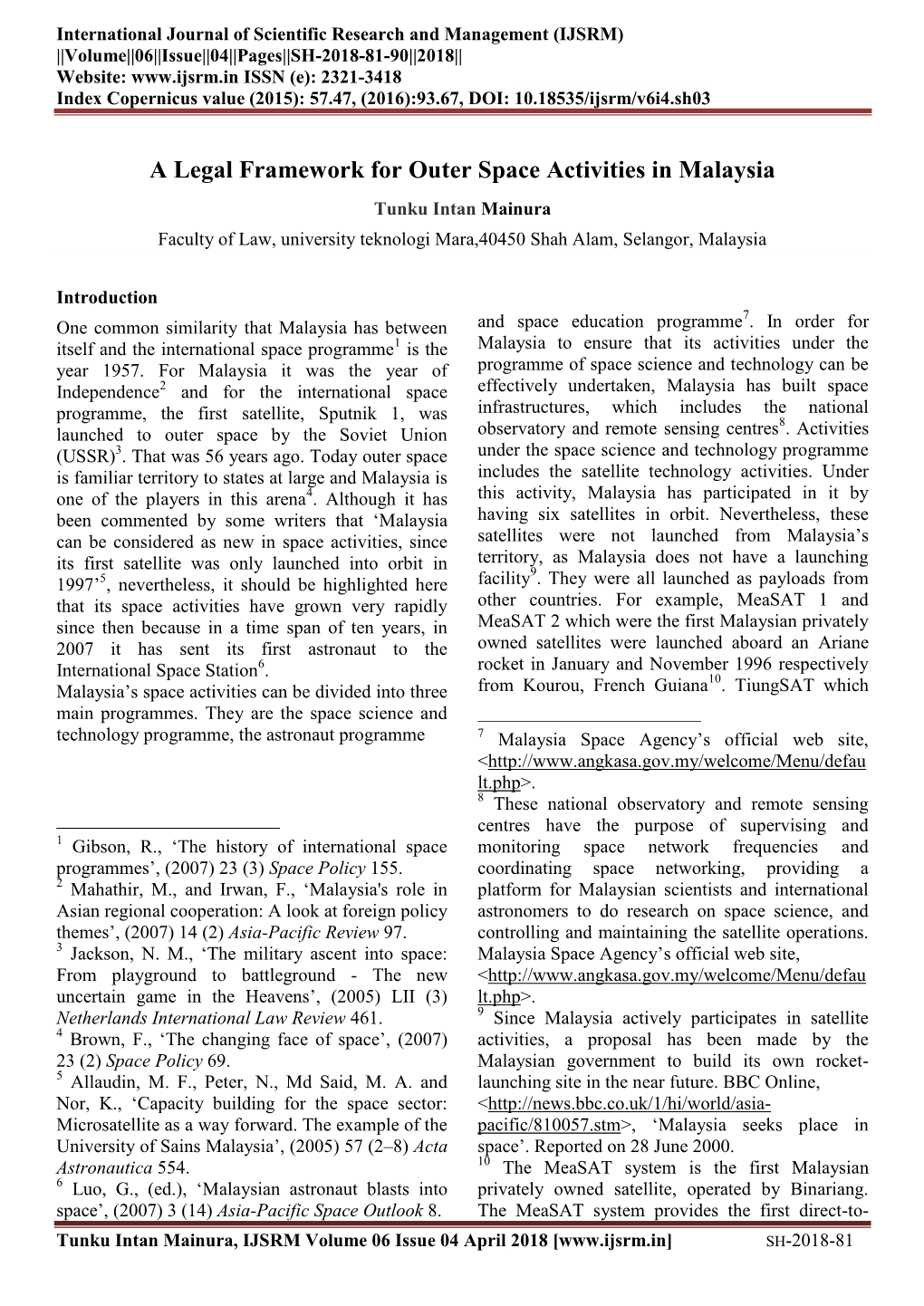 A Legal Framework for Outer Space Activities in Malaysia Tunku Intan Mainura Faculty of Law, University Teknologi Mara,40450 Shah Alam, Selangor, Malaysia